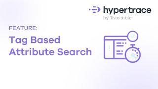 Hypertrace | Tag Based Attribute Search