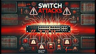 Switch Attacks Explained: MAC Flooding, ARP Spoofing, VLAN Hopping & More