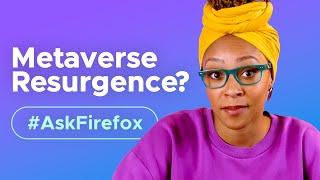 Why is everyone talking about the Metaverse? #AskFirefox