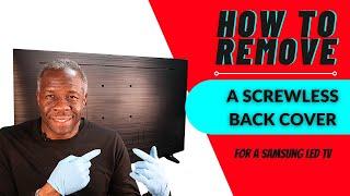 HOW TO REMOVE A SCREWLESS BACK COVER ON A SAMSUNG LED TV