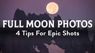 How to Photograph the Full Moon: 4 Tips for Epic Shots