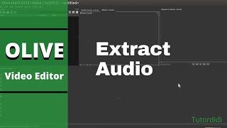 Extract audio from video - Olive Video Editor Tutorial #16