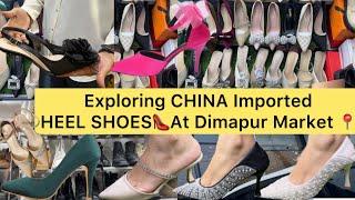 Shopping China Imported Heel Shoes At Dimapur Market || Shopping At New Market Dimapur Nagaland