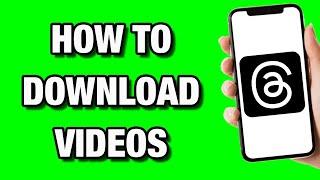 How to Download Videos From Threads (Mobile & PC)