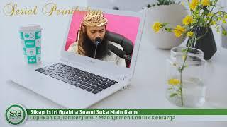 Sikap Istri Apabila Suami Suka Main Game - Ustadz Dr Syafiq Riza Basalamah MA
