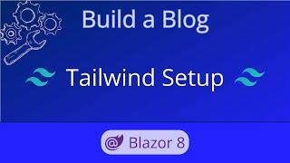 Add Tailwind CSS to Blazor! | Build a Blog - Ep 01