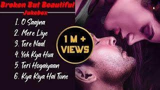 BROKEN BUT BEAUTIFUL : Jukebox | Sidharth Shukla | Sonia Rathee | Romantic Songs | Guru Geet Tracks