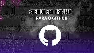 SUBINDO SEU PROJETO NO GITHUB