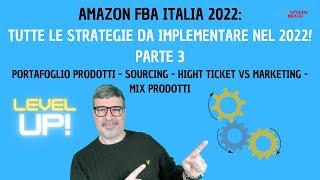 AMAZON FBA ITALIA: STRATEGIE 2022 PORTAFOGLIO PRODOTTI SOURCING HIGH TICKET MARKETING VENDERE ONLINE