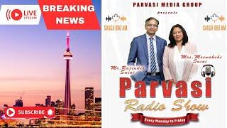 PARVASI RADIO on SAUGA 960 AM, December 17, 2024 - Canada Post Strike, Trump on Tariff I Parvasi TV