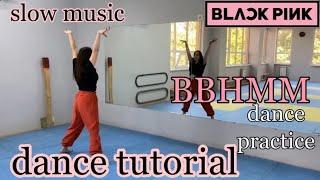 BLACKPINK - BBHMM | DANCE PRACTICE VIDEO | Tutorial | Slow Music