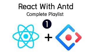 React With Ant Design Part -1 || Ant Design 2021 || Beginners Tutorial || React JS