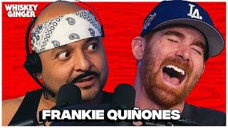 Frankie Quinones | Whiskey Ginger w/ Andrew Santino 208