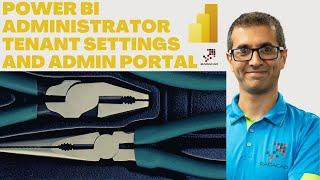 Power BI Administrator Tenant Settings and Admin Portal