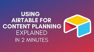 How To Use Airtable For Content Planning In 2024?