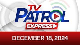 TV Patrol Express December 18, 2024