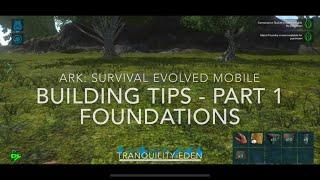 Ark Mobile Base Build - Building Tips  (Part 1) - Foundations