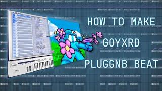 HOW GOYXRD MAKE PLUGGNB BEATS | FL STUDIO TUTORIAL