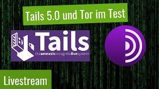 Tails 5.0 und Tor im Test - Wirklich anonym im Internet?