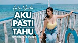 Gita Youbi - Aku Pasti Tahu (Official Music Video)