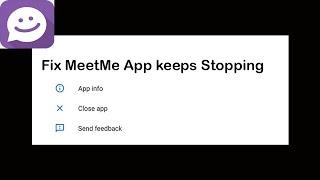 Fix Meetme App Keeps Stopping | Meetme App Crash Issue | Meetme App | PSA 24