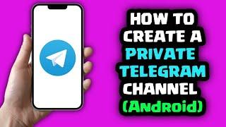 How to Create a Private Telegram Channel in Android [2022]