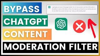 How To Bypass ChatGPT Content Moderation Filter?