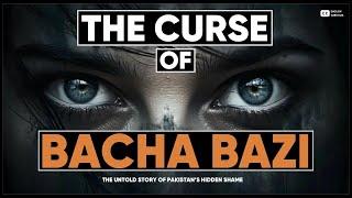 Bacha Baazi - The Untold Story Of Pakistan's Hidden Shame