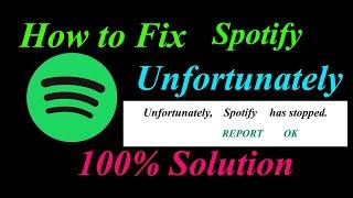 How to fix Spotify App Unfortunately Has Stopped Solution - Spotify Stopped Problem