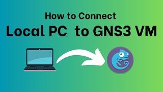 How to connect your local PC to GNS3 VM (Step by Step)