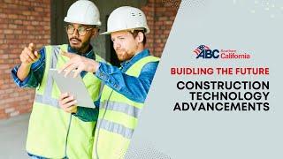 Building the Future: Construction Technology Advancements