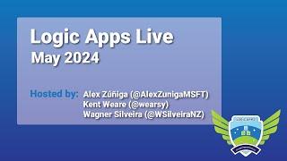 Azure Logic Apps Community Standup: Logic Apps Live - May 2024