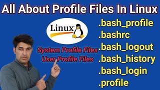 All About Profile Files In Linux | .bash_profile, .bashrc, .bash_logout, .bash_history, .bash_login