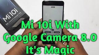 Mi 10i & Google Camera Magic | Best Google Camera For Mi 10i | Google Camera Test On Mi 10i