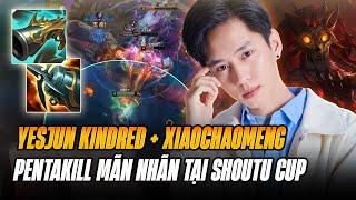 BOY1CHAMP KINDRED YESJUN CÙNG XIAOCHAOMENG KHUẤY ĐẢO SHOUTU CUP VÀ MÀN GẶT PENTAKILL SIÊU MÃN NHÃN