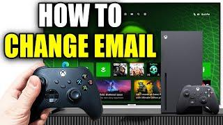 How to Change Email on Xbox Account - Easy Guide