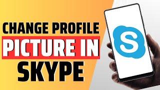 How To Change Profile Picture In Skype Account