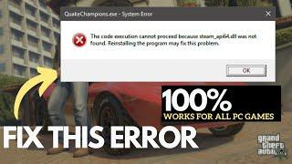 FIXED!!! GTA -V ERROR - The code execution cannot proceed because steam_api64.dll was not found.
