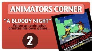 Animators Corner 1 - "A BLOODY NIGHT" When an animator creates his own game...