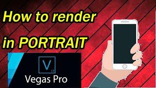 Sony Vegas 13 How to render videos in PORTRAIT MODE for stories in Social Media