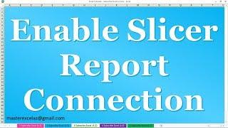 How to Enable Slicer Report Connection for Pivot Table in MS Excel 2016
