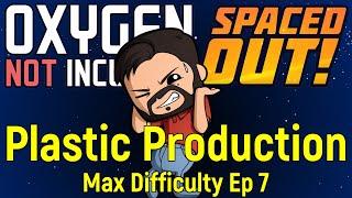 Plastic Production | ONI Spaced Out | Max Difficulty Ep 7