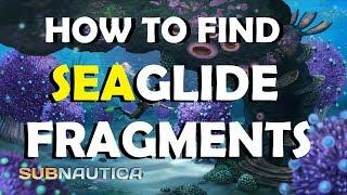 Subnautica how to find Seaglide fragments 2018