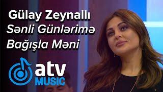 Gülay Zeynallı - Sənli Günlərimə Bağışla Məni  (Bizimləsən)