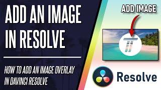 How to Add an Image Overlay in DaVinci Resolve