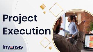 Project Execution | Project Management Life Cycle | Invensis Learning