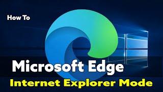 NEW Microsoft Edge Chromium IE Mode how to use Series