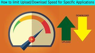 Limit the Upload/Download Speed of a Specific Application | Windows 10