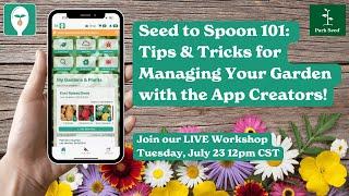 Seed to Spoon 101: Tips & Tricks for Managing Your Garden with the App Creators