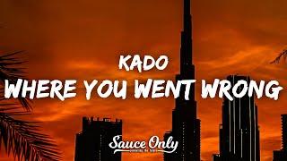 Kado - Where You Went Wrong (Lyrics)